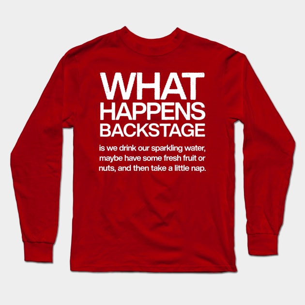 What Happens Backstage - Musician Humor Design Long Sleeve T-Shirt by DankFutura